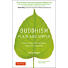 Buddhism Plain and Simple: The Practice of Being Aware Right Now, Every Day