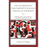 The Affirmative Discomforts of Black Female Authorship: Rethinking Triple Consciousness in Contemporary American Culture