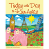 Today Is the Day to Run Away