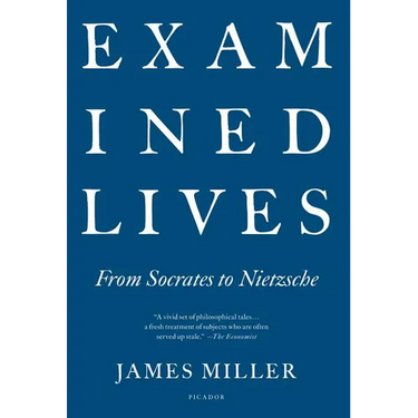 Examined Lives: From Socrates to Nietzsche