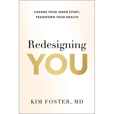 Redesigning You: Change Your Inner Story, Transform Your Health