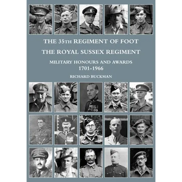 The 35th Regiment of Foot, the Royal Sussex Regiment: Military Honours and Awards 1701-1966