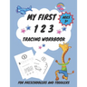 My First 1 2 3 Tracing Workbook For Preschoolers and Toddlers AGES 3+: My First Handwriting Workbook Learn to Write Workbook - From Fingers to Crayons