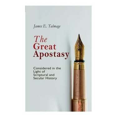 The Great Apostasy, Considered in the Light of Scriptural and Secular History