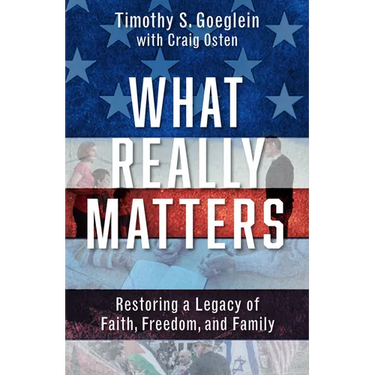 What Really Matters: Restoring a Legacy of Faith, Freedom, and Family