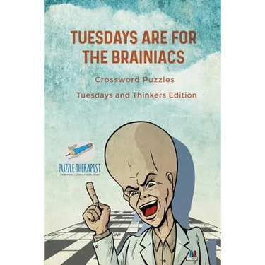 Tuesdays are for the Brainiacs Crossword Puzzles Tuesdays and Thinkers Edition