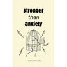 Stronger than Anxiety: Poems about Overcoming Negative Thoughts, Defeating Self-Sabotage, and Building Self-Confidence