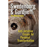 Swedenborg & Gurdjieff: The Missing Links: Anti-Intuitive Essays for Personal Transformation