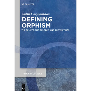 Defining Orphism: The Beliefs, the >Teletae