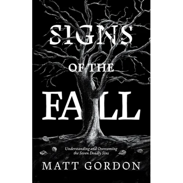 Signs of the Fall: Understanding and Overcoming the Seven Deadly Sins