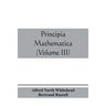 Principia mathematica (Volume III)