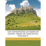 The Adventures of John of Gaunt, Duke of Lancaster, Volume 3
