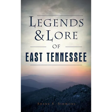 Legends & Lore of East Tennessee
