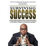 Surviving Success: 7 Critical Skills Needed To Thrive Under The Pressures of The Athletic, Academic, and Professional Spotlight