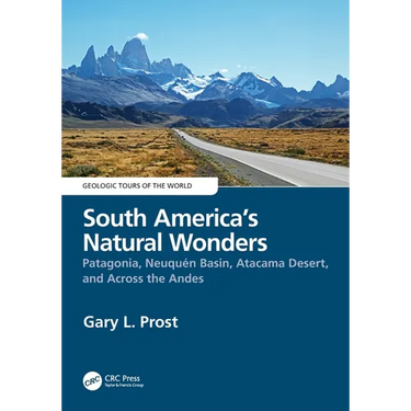 South America's Natural Wonders: Patagonia, Neuquén Basin, Atacama Desert, and Across the Andes