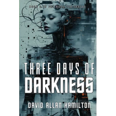 Three Days of Darkness: Book 3 in the Ross 128 First Contact Trilogy