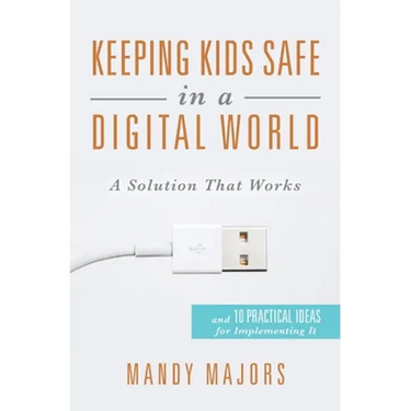 Keeping Kids Safe in a Digital World: A Solution That Works