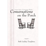 Conversations on the Porch: Ancient Voices-Contemporary Wisdom