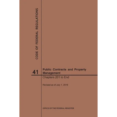 Code of Federal Regulations Title 41, Public Contracts and Property Management, Parts 201-End, 2019