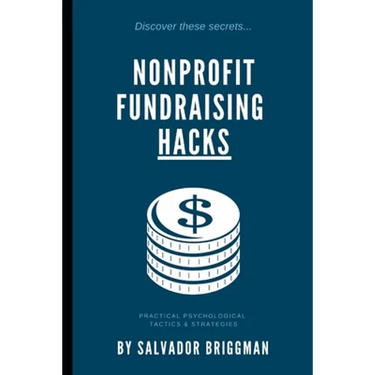 Nonprofit Fundraising Hacks: Practical Psychological Tactics & Strategies