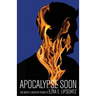Apocalypse Soon: The Mostly Unedited Poems of Ezra E. Lipschitz