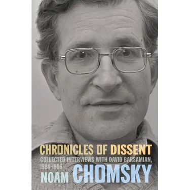 Chronicles of Dissent: Interviews with David Barsamian, 1984-1996