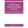 A treatise upon the law of principal and agent in contract and tort (Volume I)