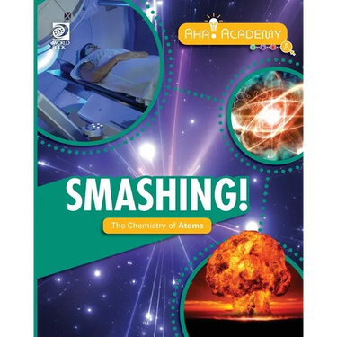Smashing! The Chemistry of Atoms