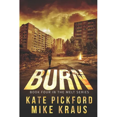 BURN - Melt Book 4: (A Thrilling Post-Apocalyptic Survival Series)