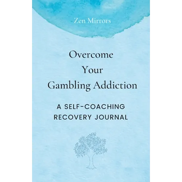Overcome Your Gambling Addiction: A Self-Coaching Recovery Journal