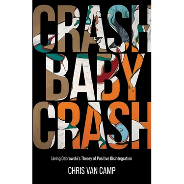 Crash Baby Crash: Living Dabrowski's Theory of Positive Disintegration