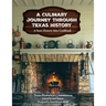A Culinary Journey Through Texas History: A State Historic Sites Cookbook