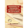 Wood Working for Condominium and Apartment Dwellers and for Beginners