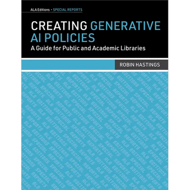 Creating Generative AI Policies: A Guide for Public and Academic Libraries