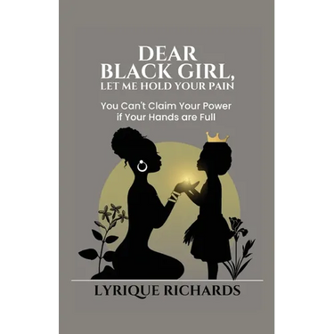 Dear Black Girl, Let Me Hold Your Pain