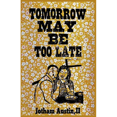 Tomorrow May Be Too Late