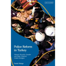 Police Reform in Turkey: Human Security, Gender and State Violence Under Erdogan
