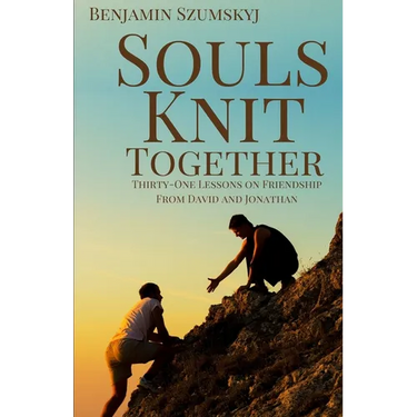 Souls Knit Together: Thirty-One Lessons on Friendship from David and Jonathan