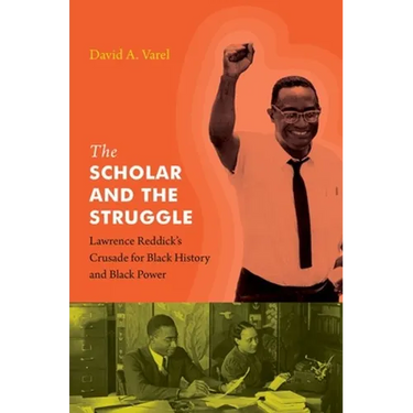The Scholar and the Struggle: Lawrence Reddick's Crusade for Black History and Black Power