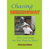 Chasing Hemingway: Five Journeys on My Way to Here