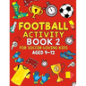 Football Activity Book 2: For Soccer-Loving Kids Aged 9-12