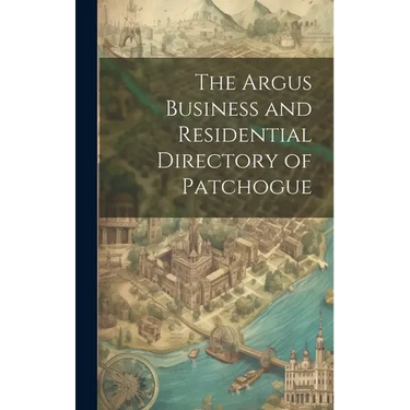 The Argus Business and Residential Directory of Patchogue