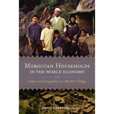 Moroccan Households in the World Economy: Labor and Inequality in a Berber Village