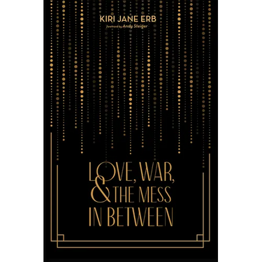 Love, War, and the Mess in Between
