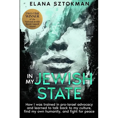 In My Jewish State: How I was trained in pro-Israel advocacy, and how I learned to talk back to my culture, find my own humanity, and fight for peace