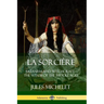 La Sorcière: Satanism and Witchcraft - The Witch of the Middle Ages