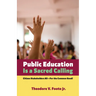 Public Education Is a Sacred Calling: Citizen Stakeholders All--For the Common Good!