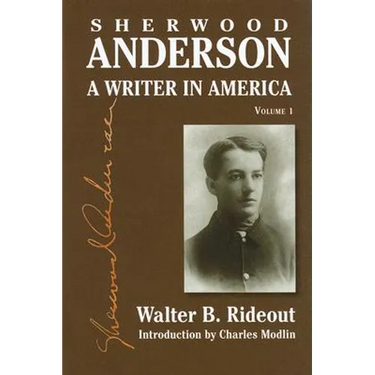 Sherwood Anderson: A Writer in America, Volume 1