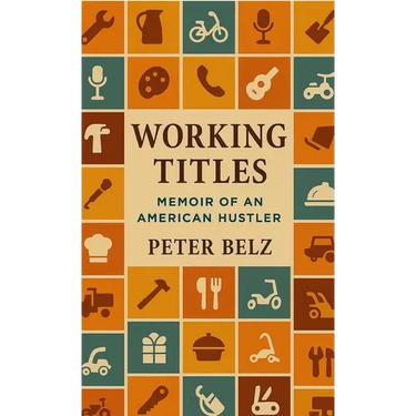 Working Titles: Memoir of an American Hustler