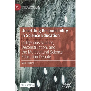 Unsettling Responsibility in Science Education: Indigenous Science, Deconstruction, and the Multicultural Science Education Debate